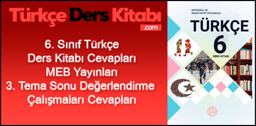 3.-Tema-Sonu-Değerlendirme-Çalışmaları-Cevapları-(6.-Sınıf-Türkçe)