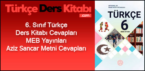 Aziz-Sancar-Metni-Cevapları-(6.-Sınıf-Türkçe)