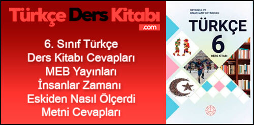 İnsanlar-Zamanı-Eskiden-Nasıl-Ölçerdi-Metni-Etkinlik-Cevapları-(6.-Sınıf-Türkçe)