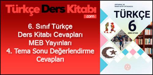 4.-Tema-Sonu-Değerlendirme-Cevapları-(6.-Sınıf-Türkçe)