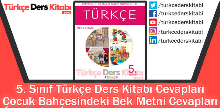 Çocuk Bahçesindeki Bek Metni Cevapları (5. Sınıf Türkçe Anıttepe)