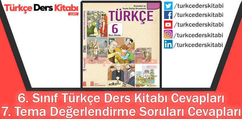 7. Tema Değerlendirme Soruları Cevapları (6. Sınıf Türkçe ATA)