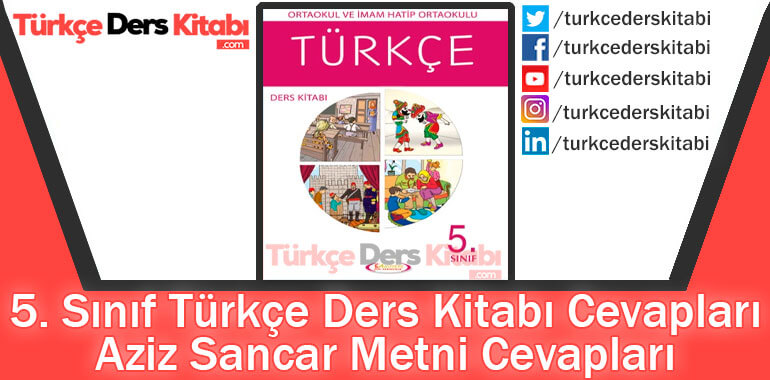 Aziz Sancar Metni Cevapları (5. Sınıf Türkçe Anıttepe)