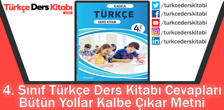 Bütün Yollar Kalbe Çıkar Metni Cevapları (4. Sınıf Türkçe Özgün)