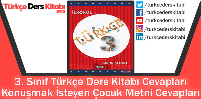 Konuşmak İsteyen Çocuk Metni Cevapları (3. Sınıf Türkçe MEB)