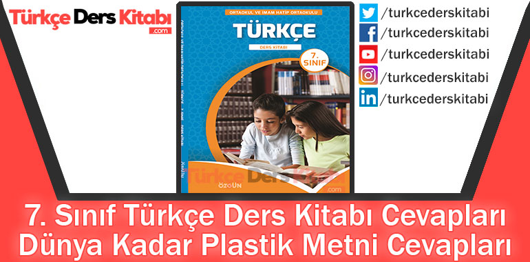 Dünya Kadar Plastik Metni Cevapları (7. Sınıf Türkçe ÖZGÜN)