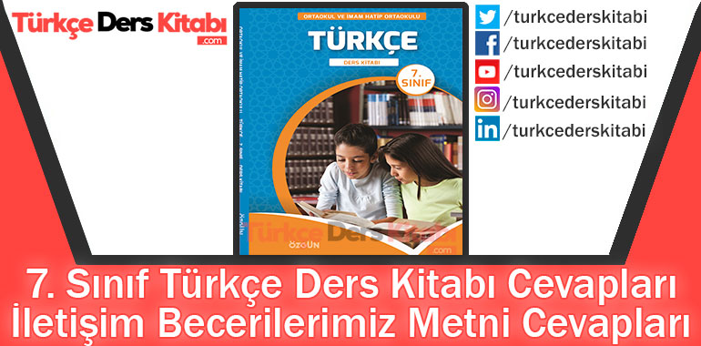 İletişim Becerilerimiz Metni Cevapları (7. Sınıf Türkçe ÖZGÜN)