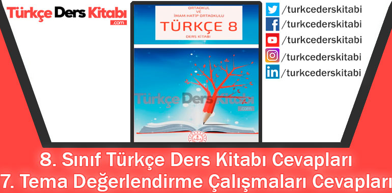 7. Tema Değerlendirme Çalışmaları Cevapları (8. Sınıf Türkçe MEB)