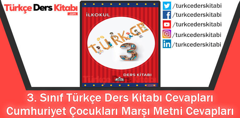 Cumhuriyet Çocukları Marşı Metni Cevapları (3. Sınıf Türkçe MEB)