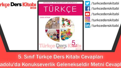 Anadolu'da Konukseverlik Gelenekseldir Metni Cevapları (5. Sınıf Türkçe Anıttepe)
