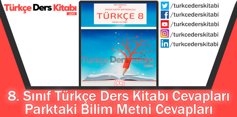 Parktaki Bilim Metni Cevapları (8. Sınıf Türkçe MEB)