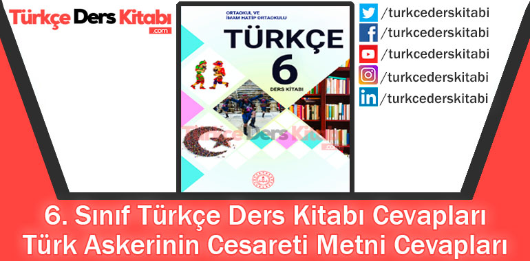 Türk Askerinin Cesareti Metni Cevapları (6. Sınıf Türkçe MEB)