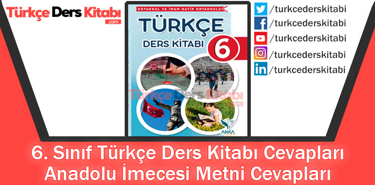 Anadolu İmecesi Metni Cevapları (6. Sınıf Türkçe Anka)