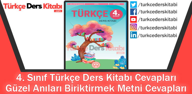 Güzel Anıları Biriktirmek Metni Cevapları (4. Sınıf Türkçe MEB)